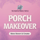 10/24/26-SATURDAY-Porch Makeover 6:00pm